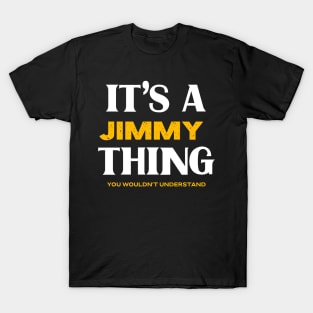 It's a Jimmy Thing You Wouldn't Understand T-Shirt